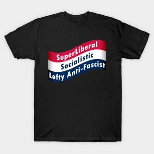 SuperLiberalSocialisticLeftyAni-Fascist T-Shirt